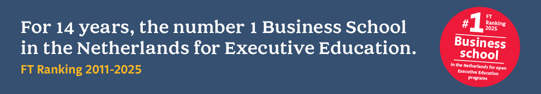 For 14 years, the number 1 Business School in the Netherlands for Executive Education